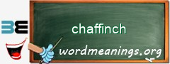 WordMeaning blackboard for chaffinch